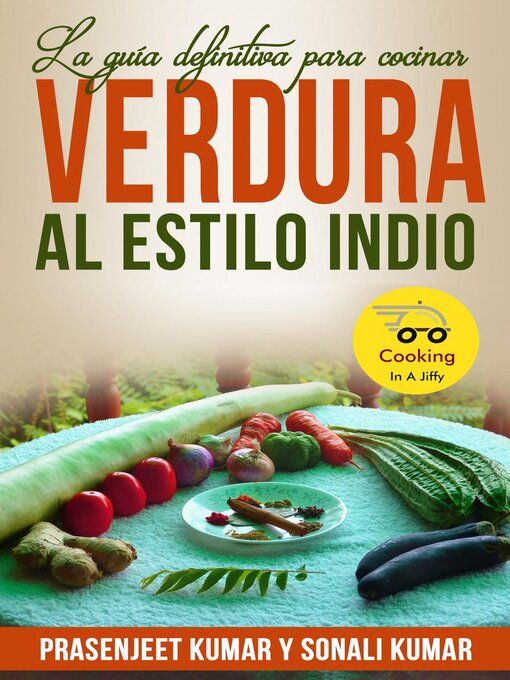 Title details for La guía definitiva para cocinar verdura al estilo indio by Prasenjeet Kumar - Available
